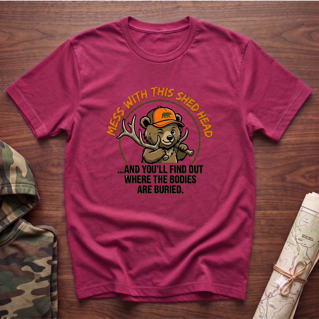 Mess With This Shed Head Bear T-Shirt
