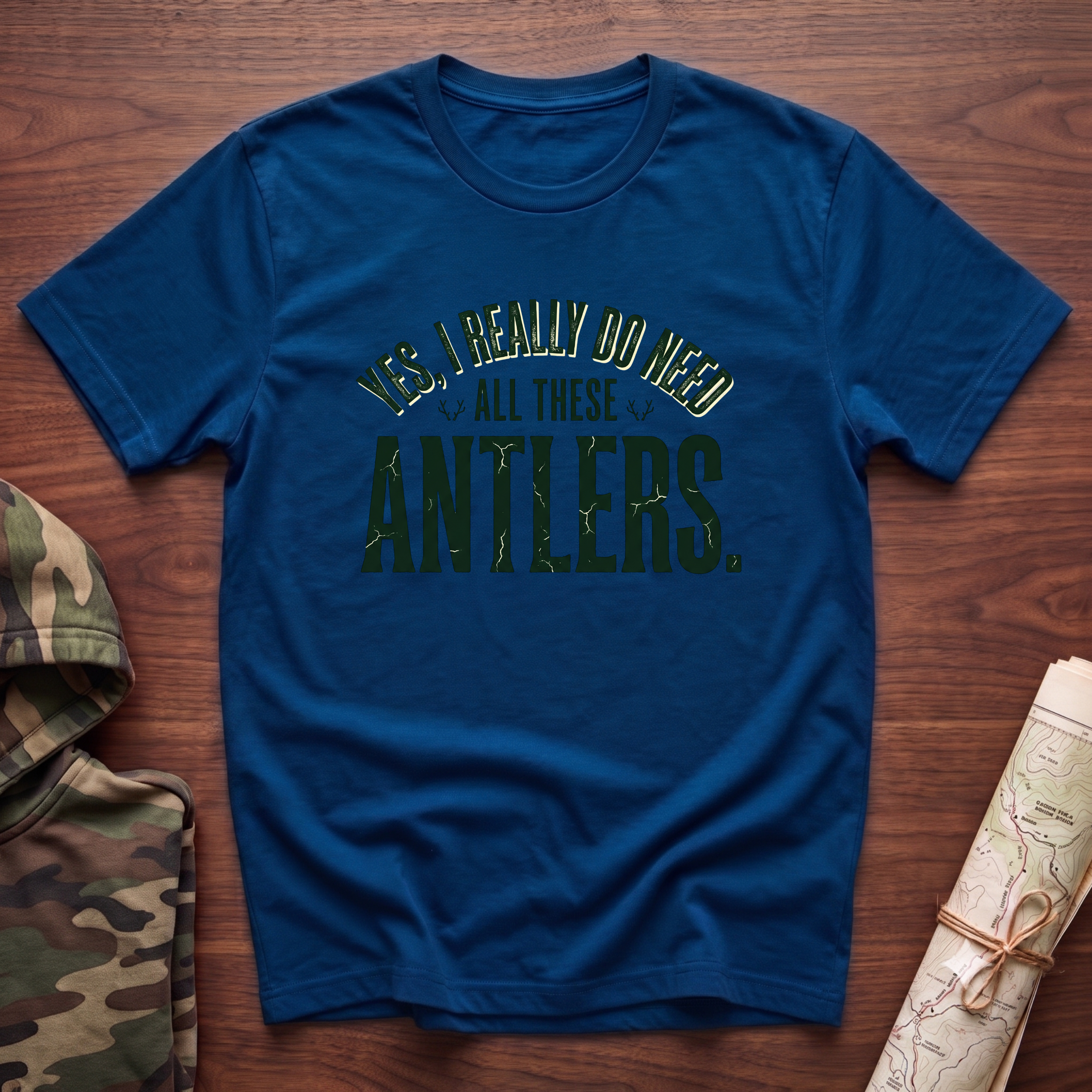 Yes I Really Do Need All These Antlers T-Shirt
