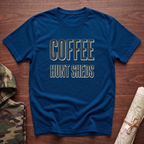 Drink Coffee & Hunt Sheds T-Shirt
