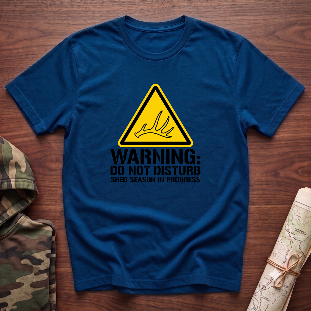 Warning: Do Not Disturb. Shed Season in Progress T-Shirt