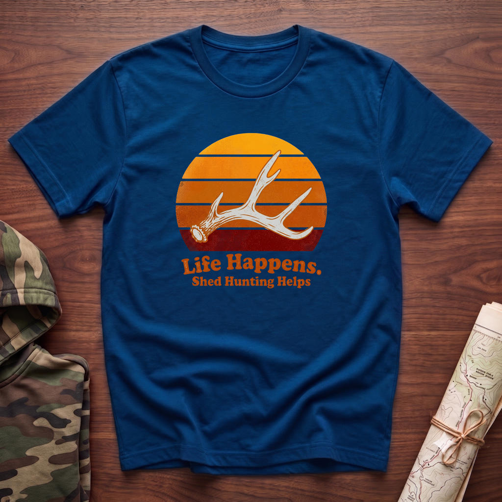 Life Happens. Shed Hunting Helps T-Shirt