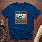 Warning: Shed Hunters Are Not Like Normal People T-Shirt