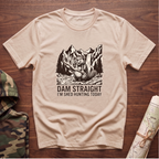 Dam Straight T-Shirt