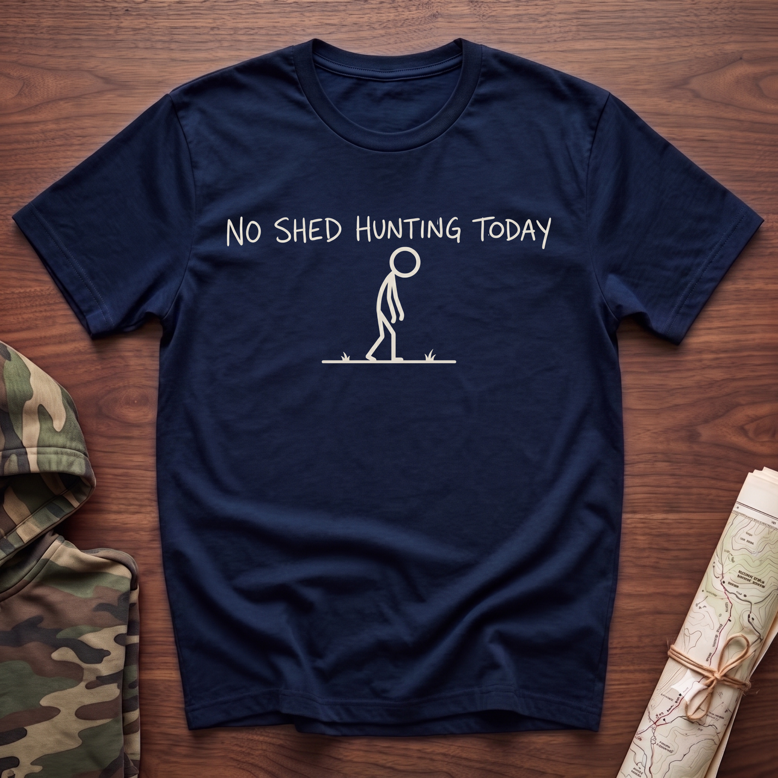 No Shed Hunting Today T-Shirt