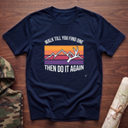 Walk Til You Find One T-Shirt