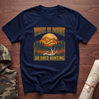 When In Doubt, Go Shed Hunting T-Shirt