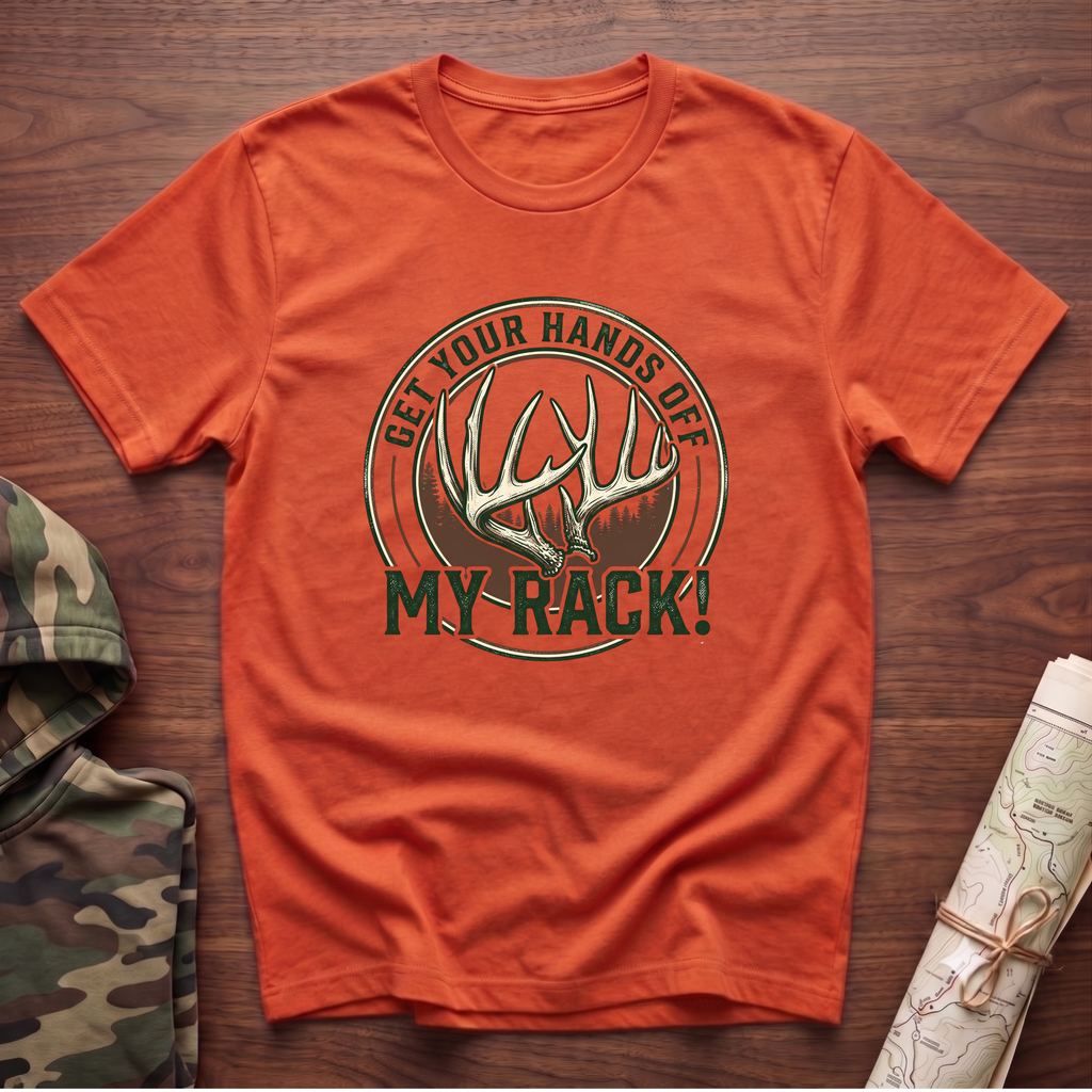 Get Your Hands Off My Rack! T-Shirt