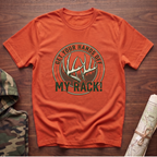 Get Your Hands Off My Rack! T-Shirt