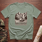 Dam Straight T-Shirt