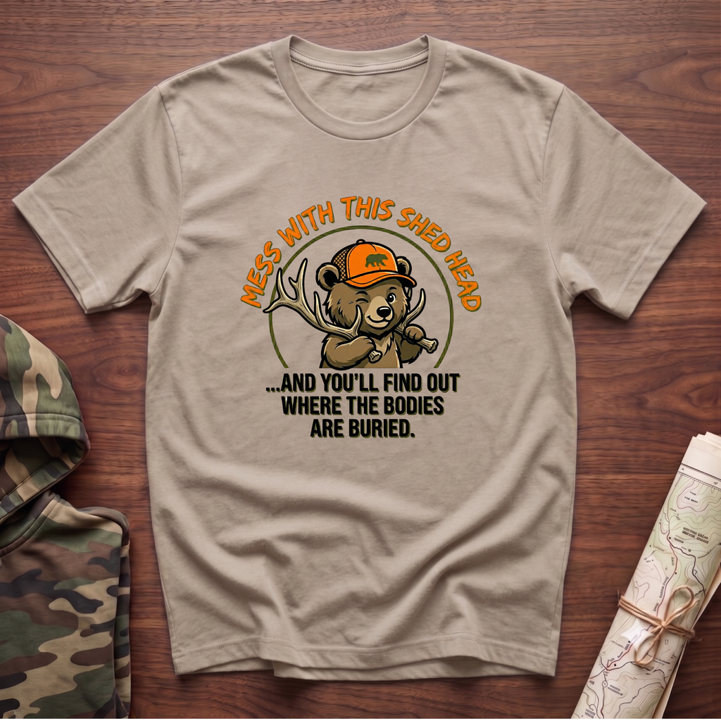 Mess With This Shed Head Bear T-Shirt