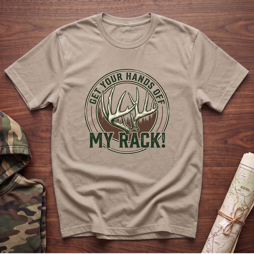 Get Your Hands Off My Rack! T-Shirt