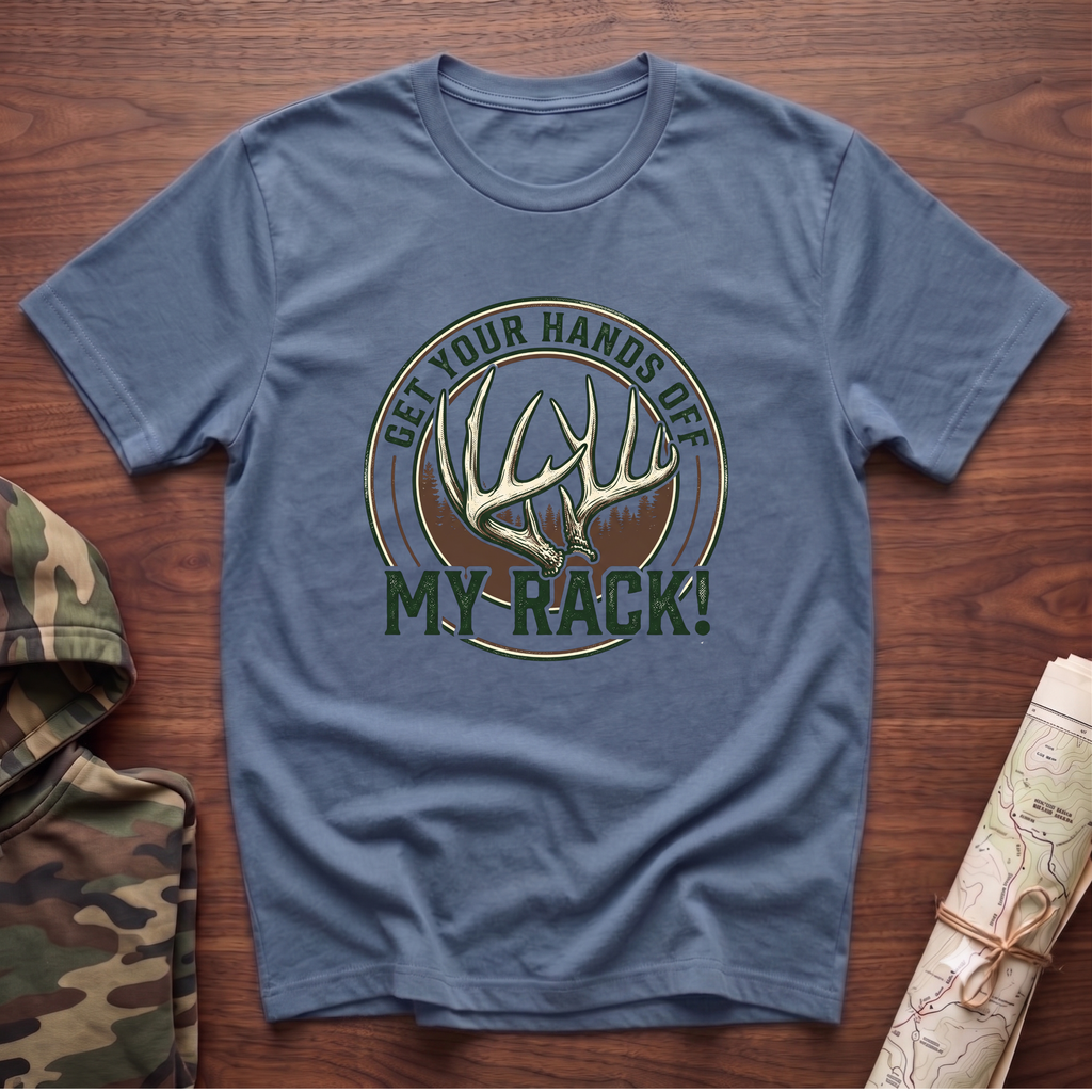 Get Your Hands Off My Rack! T-Shirt