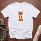 I Skipped Shed Hunting To Be Here Fox T-Shirt