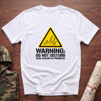 Warning: Do Not Disturb. Shed Season in Progress T-Shirt